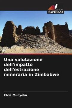 Una valutazione dell'impatto dell'estrazione mineraria in Zimbabwe - Munyoka, Elvis