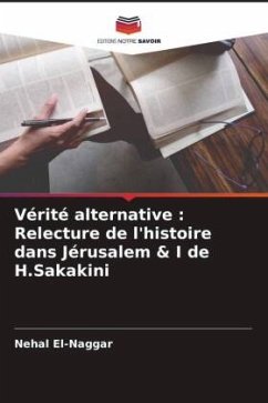 Vérité alternative : Relecture de l'histoire dans Jérusalem & I de H.Sakakini - El-Naggar, Nehal
