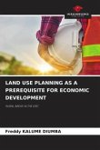 LAND USE PLANNING AS A PREREQUISITE FOR ECONOMIC DEVELOPMENT
