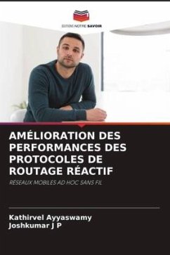 AMÉLIORATION DES PERFORMANCES DES PROTOCOLES DE ROUTAGE RÉACTIF - Ayyaswamy, Kathirvel;J P, Joshkumar