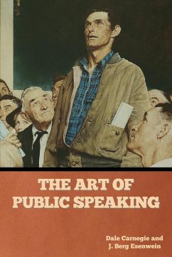 The Art of Public Speaking - Carnegie, Dale; Esenwein, J. Berg