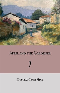 April and the Gardener - Mine, Douglas Grant