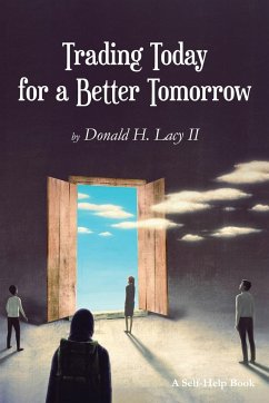 Trading Today for a Better Tomorrow - Lacy, Donald