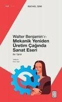 Walter Benjaminin Mekanik Yeniden Üretim Caginda Sanat Eseri - Yigit Rachel Dini, Onur