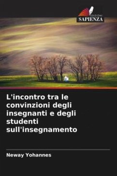 L'incontro tra le convinzioni degli insegnanti e degli studenti sull'insegnamento - Yohannes, Neway