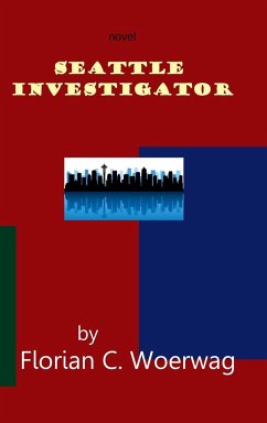 Seattle Investigator Novel - Woerwag, Florian Christoph