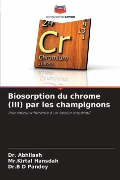 Biosorption du chrome (III) par les champignons - Abhilash, Dr.;Hansdah, Mr.Kirtal;Pandey, Dr.B D