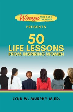 Women Who Push the Limits Presents 50 Life Lessons from Inspiring Women - Murphy, Lynn W.