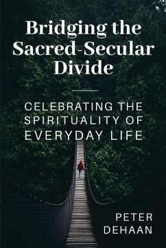 Bridging the Sacred-Secular Divide - DeHaan, Peter