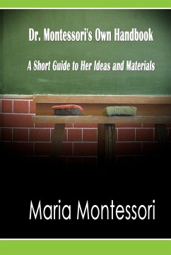 Dr. Montessori's Own Handbook - Montessori, Maria