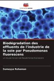 Biodégradation des effluents de l'industrie de la soie par Pseudomonas fluorescens