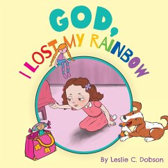 God, I Lost My Rainbow - Dobson, Leslie C.