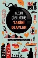 Gizemi Cözülmemis Tarihi Olaylar - Kolektif