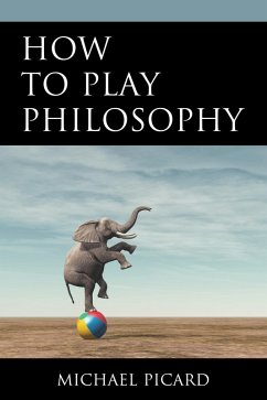 How to Play Philosophy (eBook, ePUB) Cover How to Play Philosophy (eBook, ePUB)