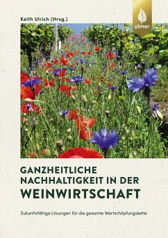 Ganzheitliche Nachhaltigkeit in der Weinwirtschaft (eBook, PDF) - Ulrich, Keith