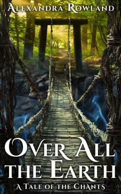 Over All the Earth (The Tales of the Chants) (eBook, ePUB) - Rowland, Alexandra