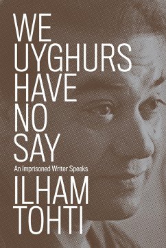 We Uyghurs Have No Say (eBook, ePUB) - Tohti, Ilham