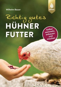 Richtig gutes Hühnerfutter (eBook, PDF) - Bauer, Wilhelm