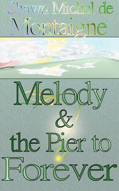 Melody and the Pier to Forever (eBook, ePUB) - de Montaigne, Shawn Michel