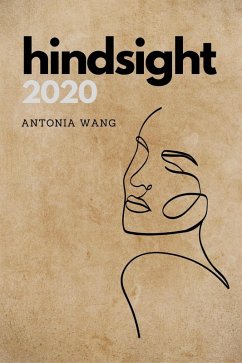 Hindsight 2020: Brief Reflections on a Long Year (eBook, ePUB) - Wang, Antonia