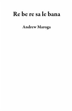 Re be re sa le bana (eBook, ePUB) - Maroga, Andrew
