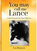 You may call me Lance A tale of Lancelot the Most Noble Cat (eBook, ePUB)