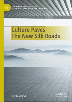Culture Paves The New Silk Roads (eBook, PDF) - Kidd, Sophia