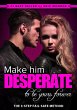 Make Him Desperate to Be Yours Forever... - Bild 1