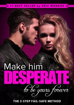Make Him Desperate to Be Yours Forever (eBook, ePUB) - Monroe, Eric