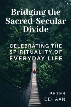Bridging the Sacred-Secular Divide (eBook, ePUB) - DeHaan, Peter