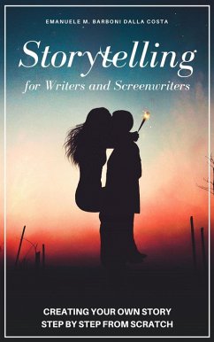 Storytelling for Writers and Screenwriters (eBook, ePUB) - Barboni Dalla Costa, Emanuele M.