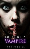 To Cure A Vampire (eBook, ePUB)