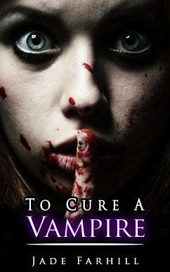 To Cure A Vampire (eBook, ePUB) - Farhill, Jade