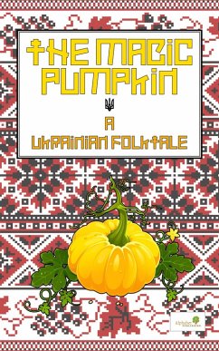 The Magic Pumpkin: A Ukranian Folktale (Graded Readers, #5) (eBook, ePUB) - Publishing, Alphabet