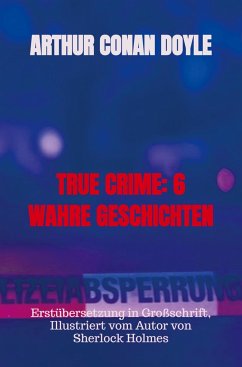 TRUE CRIME: 6 WAHRE GESCHICHTEN - Doyle, Arthur Conan