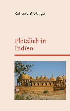 Plötzlich in Indien (eBook, ePUB) - Breitinger, Raffaela