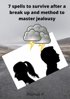 7 spells to survive after a break up and method to master jealousy (eBook, ePUB)