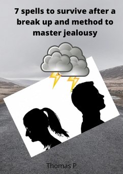 7 spells to survive after a break up and method to master jealousy (eBook, ePUB) - P, Thomas