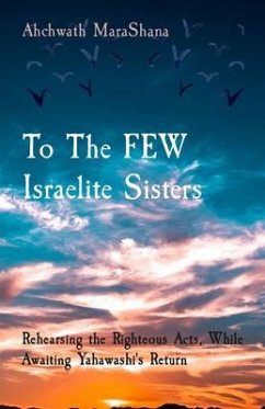 To The FEW Israelite Sisters (eBook, ePUB) - MaraShana, Ahchwath