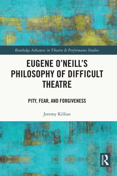 Eugene O'Neill's Philosophy of Difficult Theatre (eBook, PDF) - Killian, Jeremy