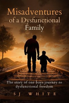Misadventures of a Dysfunctional Family (eBook, ePUB) - White, Sj