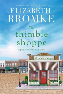The Thimble Shoppe (Prairie Creek Romances, #2) (eBook, ePUB) - Bromke, Elizabeth