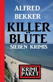 Killerblüte: Sieben Krimis: Krimi Paket (eBook, ePUB)