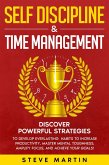 Self Discipline & Time Management: Discover Powerful Strategies to Develop Everlasting Habits to Increase Productivity, Master Mental Toughness, Amplify Focus, and Achieve Your Goals! (Self Help Mastery, #3) (eBook, ePUB)