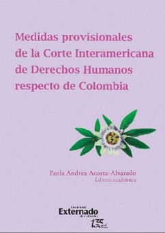 Medidas provisionales de la Corte Interamericana de Derechos Humanos respecto de Colombia (eBook, ePUB) - Andrea, Paola; Milena; Moreno Córdoba, Wendy; Galeano Amaya, Melissa; Muñoz, María Martha; Ramirez Correa, Laura Carolina; Lozano Guzmán, Liliana; Ramirez Rivas, Daniel