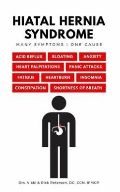 Hiatal Hernia Syndrome   Many Symptoms One Cause (eBook, ePUB) - Petersen, Vikki; Petersen, Rick