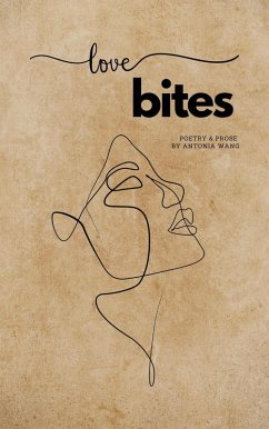 Love Bites: Poetry & Prose (eBook, ePUB) - Wang, Antonia