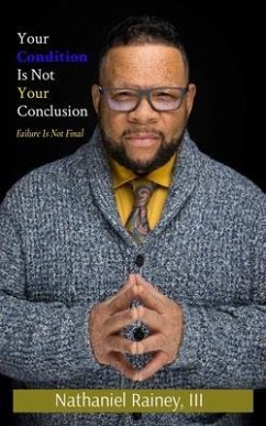 Your Condition Is Not Your Conclusion (eBook, ePUB) - Rainey, Nathaniel