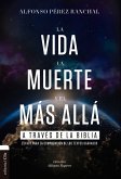 La vida, la muerte y el más allá a través de la Biblia (eBook, ePUB)