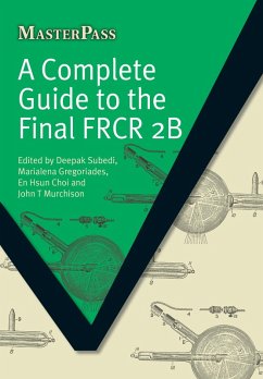 A Complete Guide to the Final FRCR 2B (eBook, ePUB) - Subedi, Deepak; Gregoriades, Marialena; Choi, En Hsun; Murchison, John T